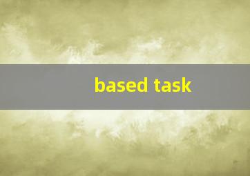 based task